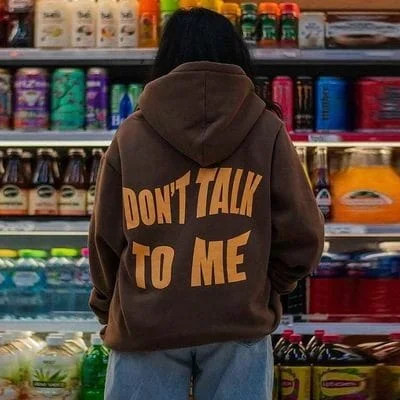 Don’t talk to me hoodie oversized